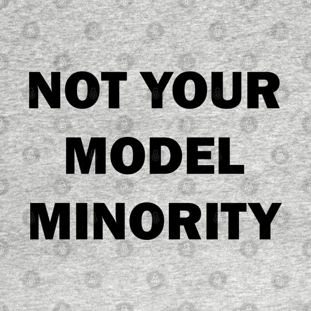 Not Your Model Minority by valentinahramov